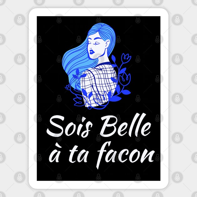 Be beautiful in you own way - French Sayings Magnet by Rebellious Rose